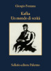 Kafka. Un mondo di verità